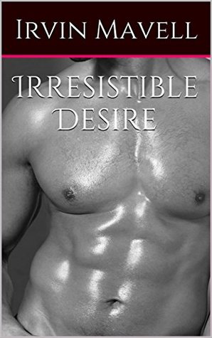 Read Online Irresistible Desire: (Alpha White Stud Black Lady Interracial) - Irvin Mavell file in PDF