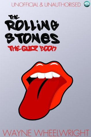 Read Rolling Stones - The Quiz Book (Music Trivia 2) - Wayne Wheelwright file in ePub