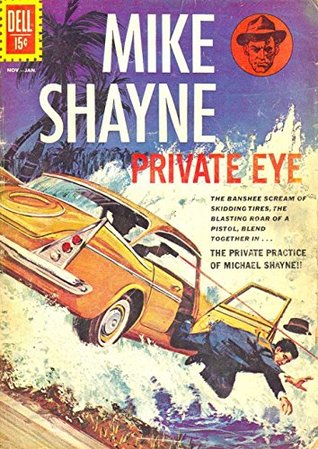 Read Online 1962 Mike Shayne Private Eye Comic Book #1: The Banshee Scream Of Skidding Tires, The Blasting Roar Of A Pistol, Blend Together In - Dell Comics / Western Publishing file in ePub
