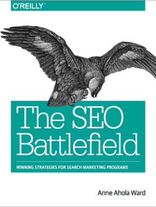 Read The SEO Battlefield: Winning Strategies for Search Marketing Programs - Anne Ahola Ward | ePub