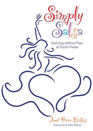 Download Simply Salsa: Dancing Without Fear at God's Fiesta - Janet P. Eckles | ePub