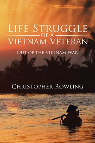 Download Life Struggle of a Vietnam Veteran: Out of the Vietnam War - Christopher Rowling file in ePub