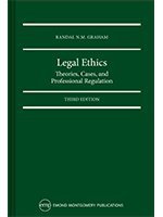 Read Online Legal Ethics: Theories, Cases, and Professional Regulation - Randal N.M. Graham | ePub
