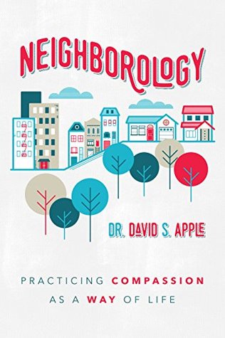 Download Neighborology: Practicing Compassion as a Way of Life - Dr. David S. Apple | ePub
