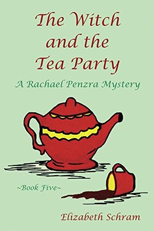 Download The Witch and the Tea Party (Book Five) (A Rachael Penzra Mystery 5) - Elizabeth Schram | ePub