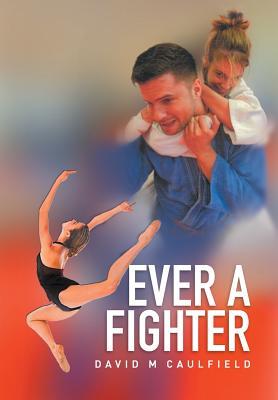 Read Online Ever a Fighter: The Adventures of Katherine Wilkinson - David M Caulfield | ePub