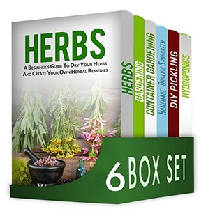 Read Online Herbs and Spices 6 in 1 Box Set : Herbs, Gardening, Container Gardening, Homemade Organic Sunscreen, DIY Pickling, Hydroponics - William Jones file in PDF