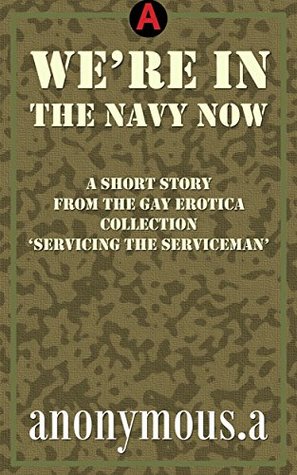 Full Download We're in the Navy Now: A short story from the gay erotica collection 'Servicing the Serviceman' - anonymous. a file in PDF