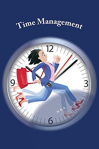 Read Online Time Management : How to gain infinity time in limited time frame - NKA | ePub