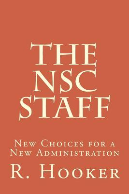 Full Download The Nsc Staff: New Choices for a New Administration - R D Hooker Jr | ePub