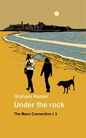 Read Online Under the Rock (The Island Connection Book 1) - Graham Hamer | PDF