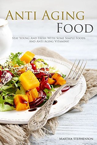 Download Anti Aging Foods: Stay Young and Fresh with Some Simple Foods and Anti Aging Vitamins! - Martha Stephenson file in ePub