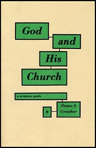Full Download GOD AND HIS CHURCH: A Scripture Study Guide (Scripture Study & Memorization Book 2) - Duane S. Crowther | PDF