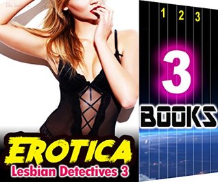 Read EROTICA: Lesbian Detectives 3: 3 Books Special Bundle: Hot Girl Erotica Lesbian Love Stories - Ella Gottfried | ePub