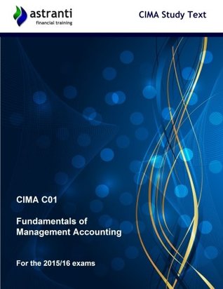 Read Online CIMA C01 Fundamentals of Management Accounting: Study Text - Astranti Financial Training | ePub