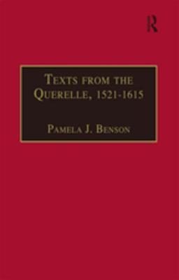 Full Download Texts from the Querelle, 1521-1615: Essential Works for the Study of Early Modern Women: Series III, Part Two, Volume 1 - Pamela J Benson | PDF