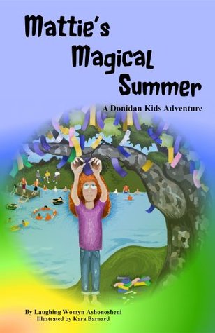 Download Mattie's Magical Summer: A Donidan Kids Adventure (Donidan Kids Adventures Book 1) - Laughing Womyn Ashonosheni | PDF