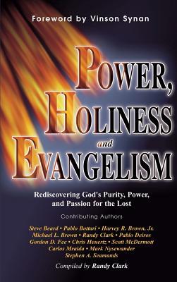 Full Download Power, Holiness and Evangelism: Rediscovering God's Purity, Power, and Passion for the Lost - Randy Clark | ePub