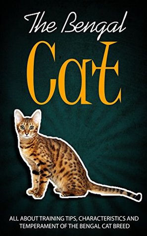 Read The Bengal Cat: All About Training Tips, Characteristics and Temperament Of The Bengal Cat Breed - Evelyn DeJesus file in ePub