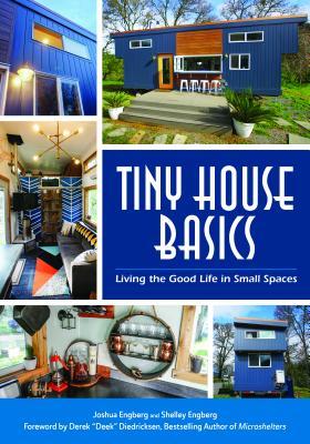 Read Online Tiny House Basics: Living the Good Life in Small Spaces - Joshua Engberg file in ePub