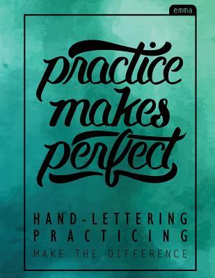 Full Download Practice Makes Perfect: Hand Lettering Practice Book - Practicing Sheets (160 Pgs) - Hand Lettering Basics | PDF