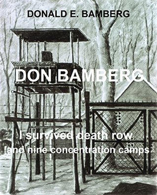 Read Don Bamberg: I survived death row and nine concentration camps - Donald E. Bamberg | ePub