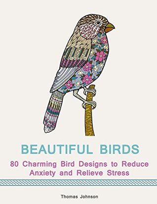 Full Download Beautiful Birds: 80 Charming Bird Designs to Reduce Anxiety and Relieve Stress - Thomas Johnson file in PDF