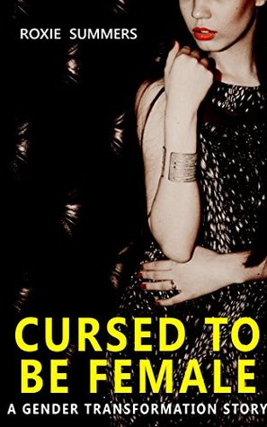 Read Cursed to be Female: A Gender Transformation Story - Roxie Summers | ePub