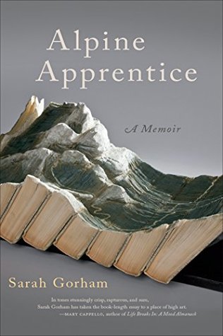 Download Alpine Apprentice (Crux: The Georgia Series in Literary Nonfiction Ser.) - Sarah Gorham | PDF