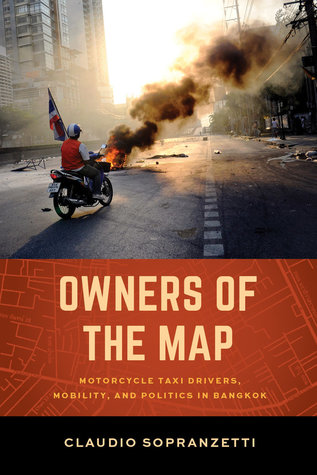 Download Owners of the Map: Motorcycle Taxi Drivers, Mobility, and Politics in Bangkok - Claudio Sopranzetti | ePub