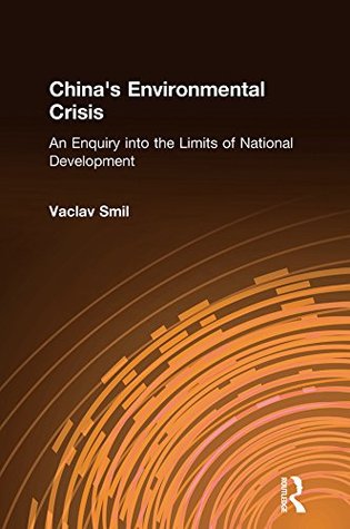 Full Download China's Environmental Crisis: An Enquiry into the Limits of National Development: An Enquiry into the Limits of National Development - Vaclav Smil | PDF