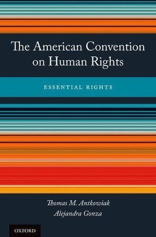 Read Online The American Convention on Human Rights: Essential Rights - Thomas M Antkowiak file in PDF