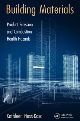 Read Online Building Materials: Product Emission and Combustion Health Hazards - Kathleen Hess-Kosa | PDF