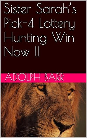 Read Sister Sarah's Pick-4 Lottery Hunting Win Now !! - Adolph Barr | ePub