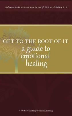 Download Get to the Root of It: A Guide to Emotional Healing - Camper D Yvonne file in ePub