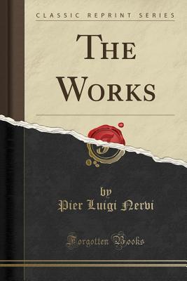 Read Online The Works of Pier Luigi Nervi (Classic Reprint) - Pier Luigi Nervi file in ePub