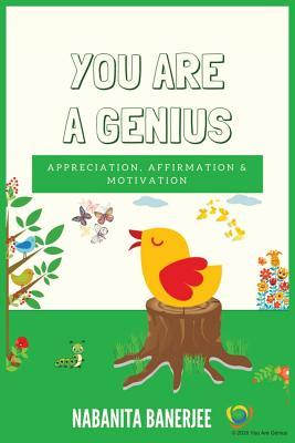 Read You Are a Genius: The best motivational book of appreciation, inspiring to increase self-belief and bringing out your inner genius - Nabanita Banerjee | ePub