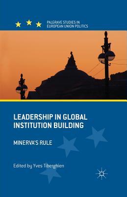Download Leadership in Global Institution Building: Minerva's Rule - Yves Tiberghien file in PDF