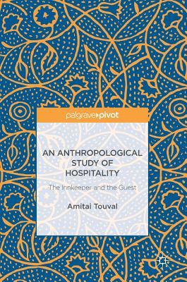 Read Online The Innkeeper and the Guest: An Anthropological Study of Hospitality - Amitai Touval file in PDF