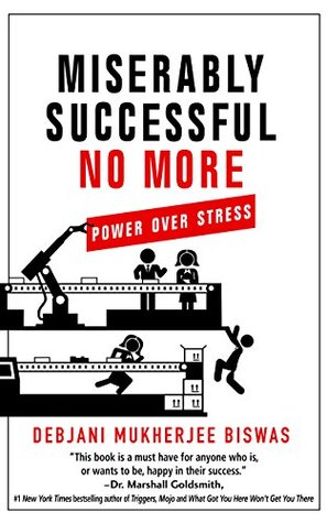 Download Miserably Successful No More: Power over Stress (Power of Diversity and Inclusion Book 2) - Debjani Mukherjee Biswas | PDF