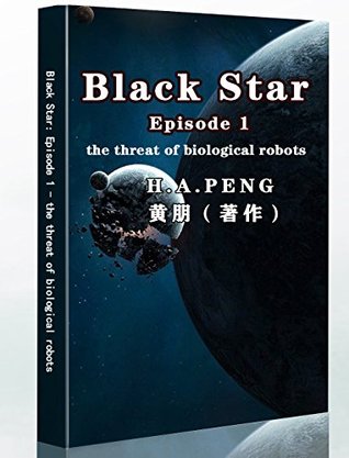 Read Online Black Star: Episode 1 - the threat of biological robots - huang peng | ePub