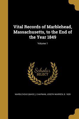 Download Vital Records of Marblehead, Massachusetts, to the End of the Year 1849; Volume 1 - Marblehead Massachusetts | PDF