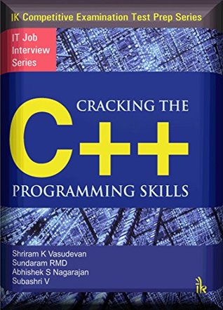 Read Cracking the C   Programming Skills: IT Job Interview Series - Subashri Vasudevan , RMD Sundaram & Abhishek S Nagarajan Shriram K Vasudevan | ePub