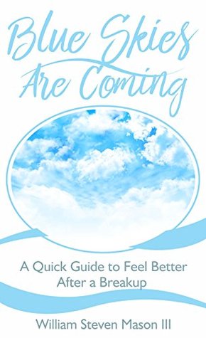 Download Blue Skies Are Coming: A Quick Guide to Feel Better After a Breakup - William Mason | PDF