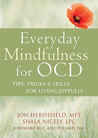 Download Everyday Mindfulness for OCD: Tips, Tricks, and Skills for Living Joyfully - Jon Hershfield file in PDF