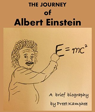Read The Journey of Albert Einstein: A Brief Biography (The Life of Geniuses Book 1) - Preet Kamphee | ePub