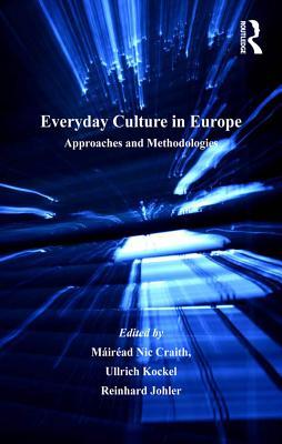 Read Online Everyday Culture in Europe: Approaches and Methodologies - Máiréad Nic Craith file in PDF