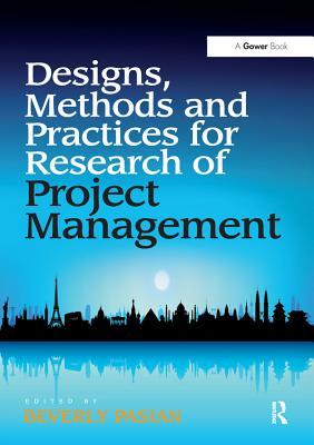Download Designs, Methods and Practices for Research of Project Management - Beverly Pasian | PDF