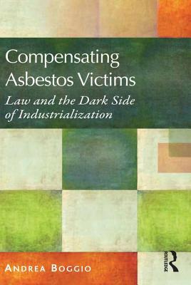 Read Compensating Asbestos Victims: Law and the Dark Side of Industrialization - Andrea Boggio | ePub