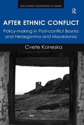 Full Download After Ethnic Conflict: Policy-Making in Post-Conflict Bosnia and Herzegovina and Macedonia - Cvete Koneska file in ePub